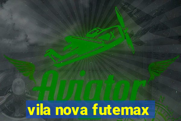 vila nova futemax